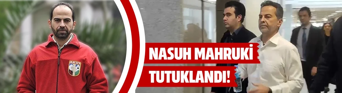 Nasuh Mahruki tutuklandı!