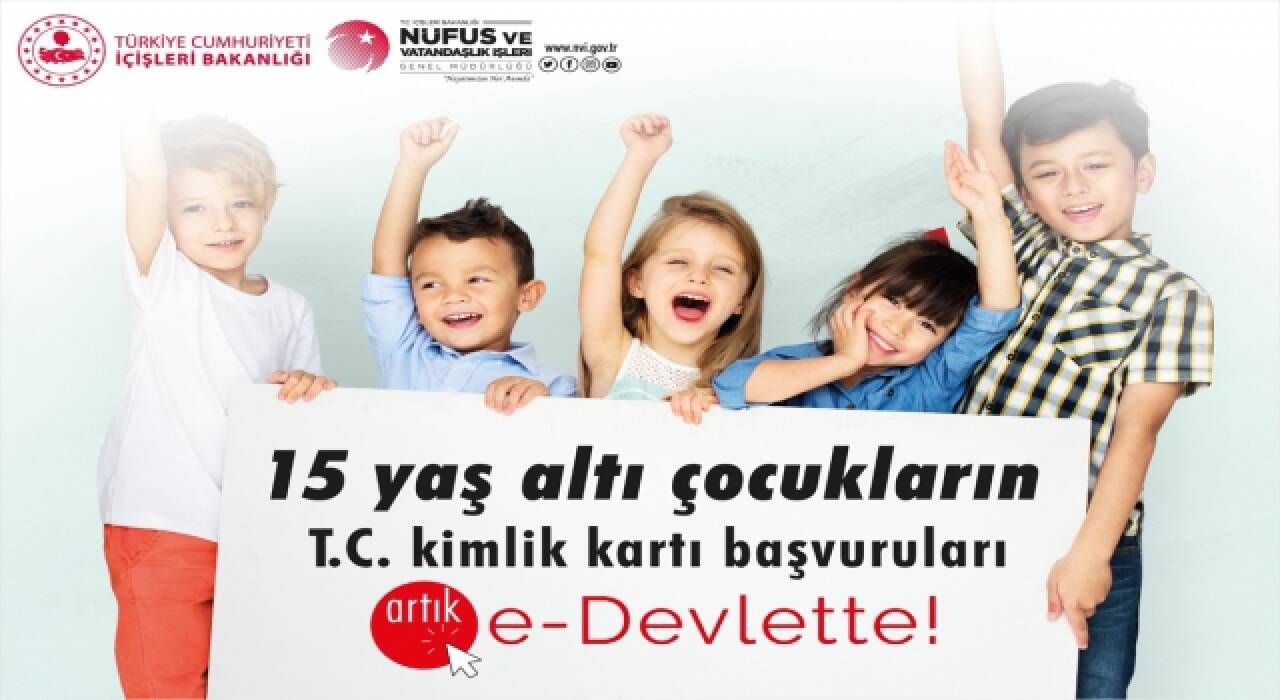 15 yaş altı çocukların kimlik kartı başvuruları e-Devlet üzerinden yapılabilecek