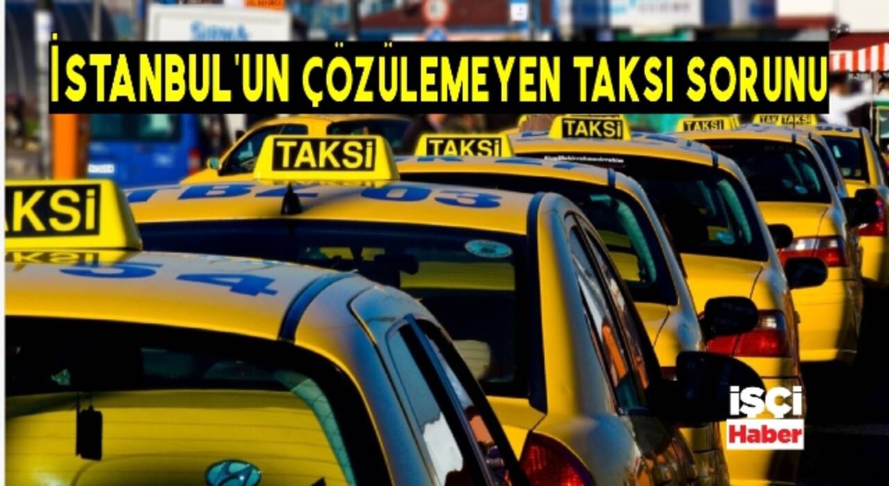 İstanbul'un bitmek bilmeyen taksi sorunu!