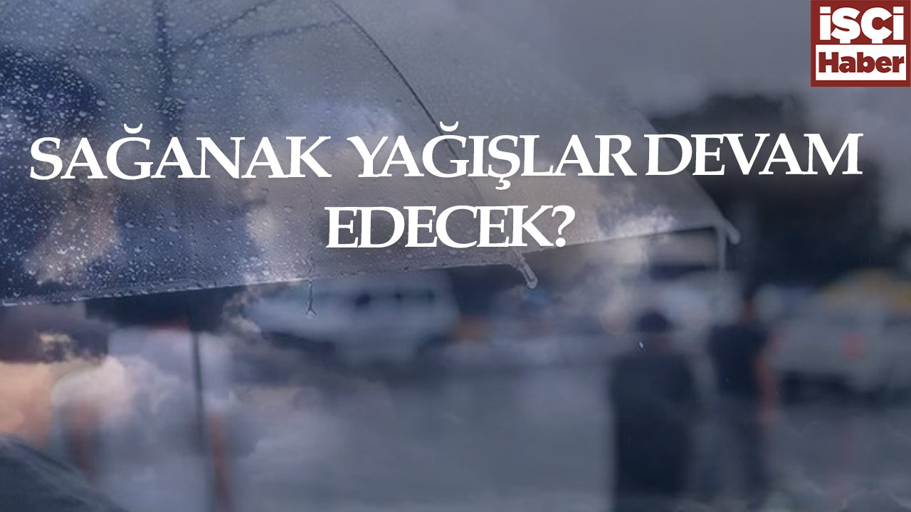 Cuma gününe kadar yağışlar devam edecek