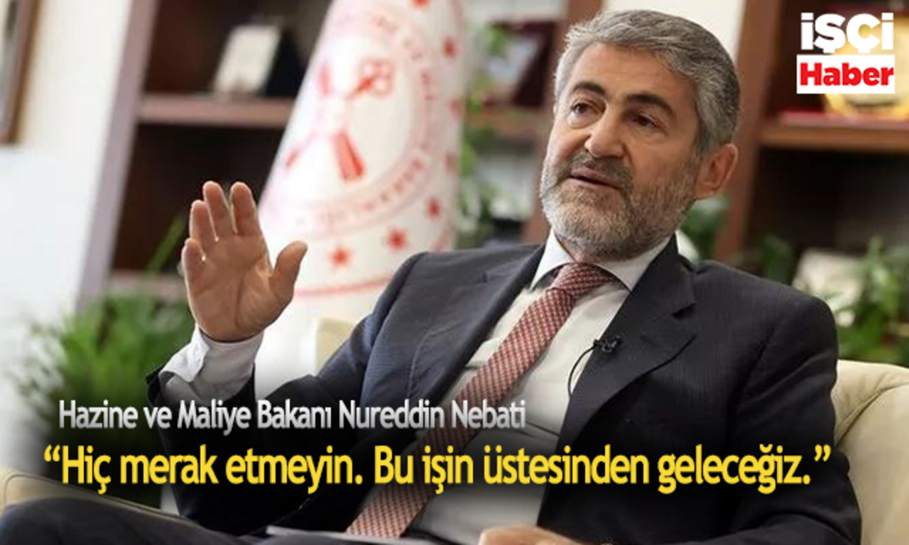 Bakan Nebati "Problemleri görmezden gelmiyoruz, Bu işin üstesinden geleceğiz"