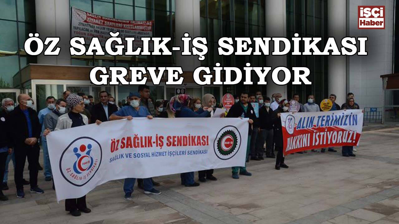 Öz Sağlık-İş Sendikası ülke genelinde greve gidiyor!