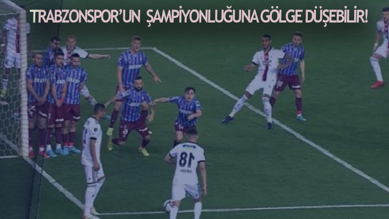 Trabzonspor'a 1 puan yetmeyebilir! Trabzonspor'un şampiyonluğuna Beşiktaş darbesi