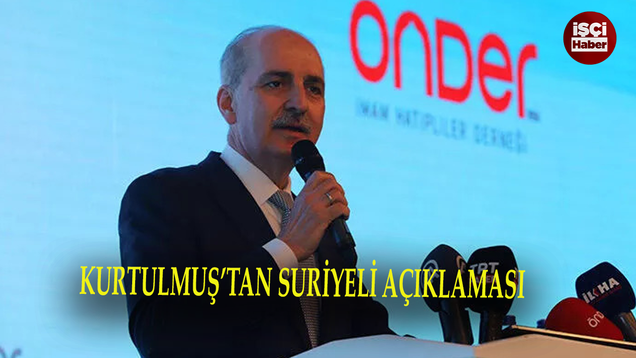 AK Partili Kurtulmuş'tan Suriyeli açıklaması