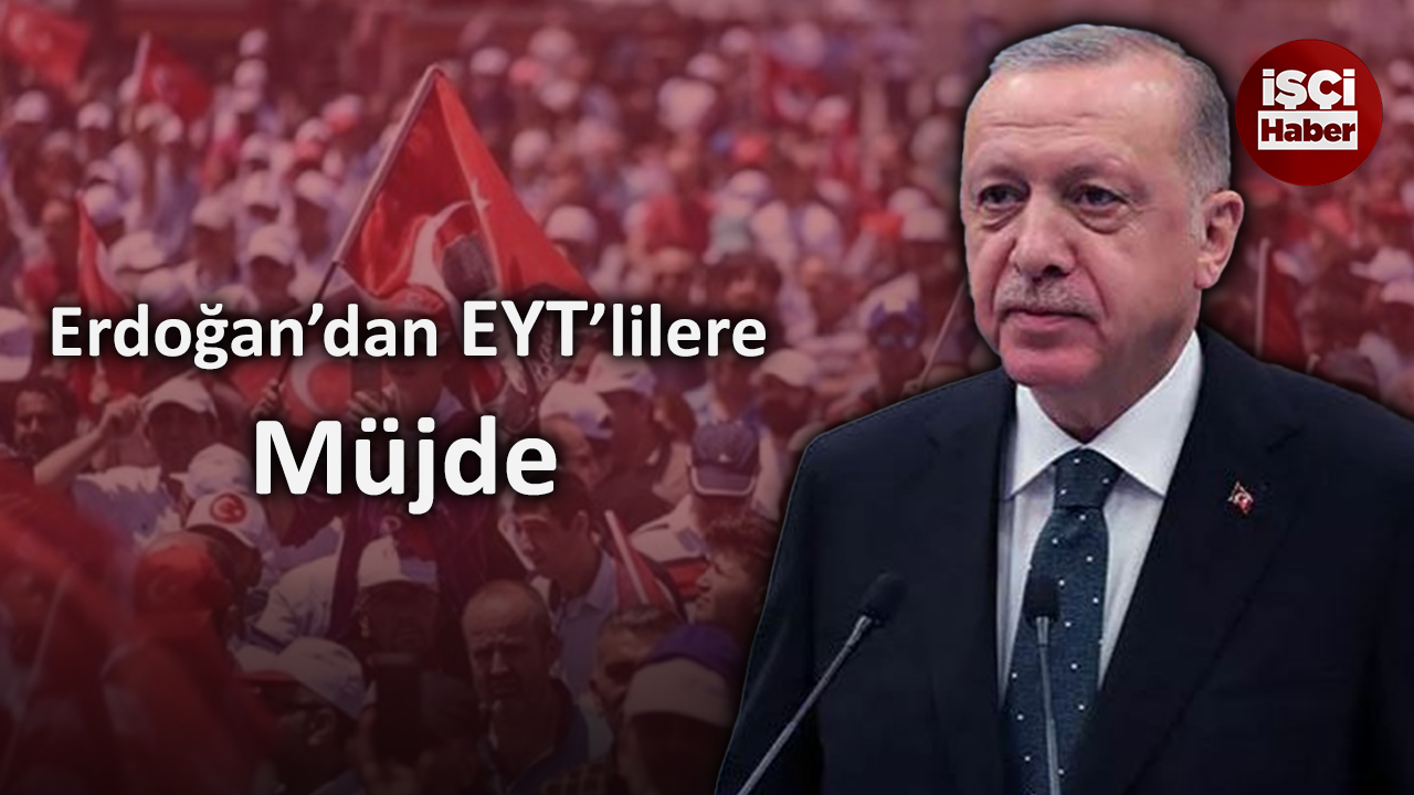 Cumhurbaşkanı Erdoğan'dan EYT'lilere  müjdeli haber gelir mi?