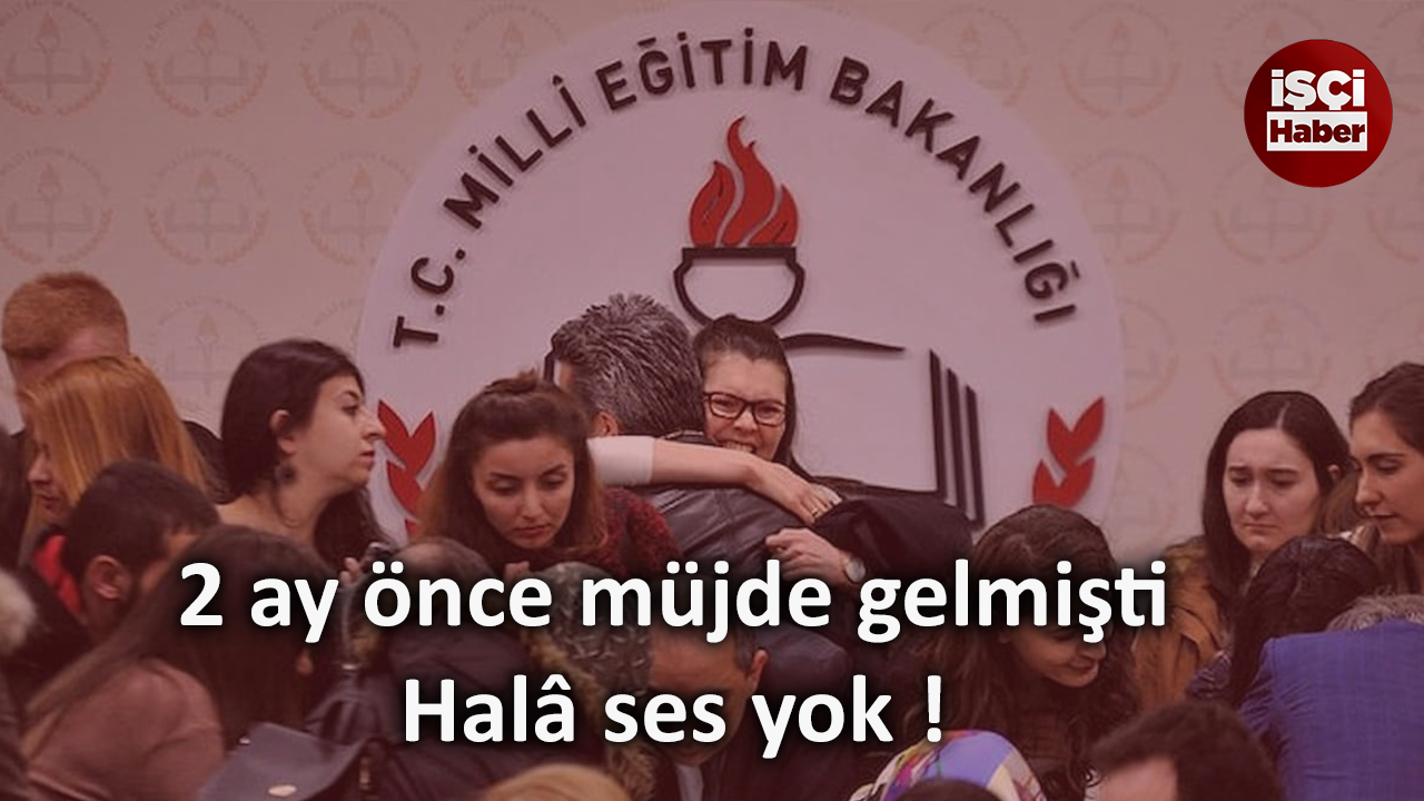 Atanamayan öğretmenler bekliyor, Müjde verilmişti ama halâ bir ses yok!