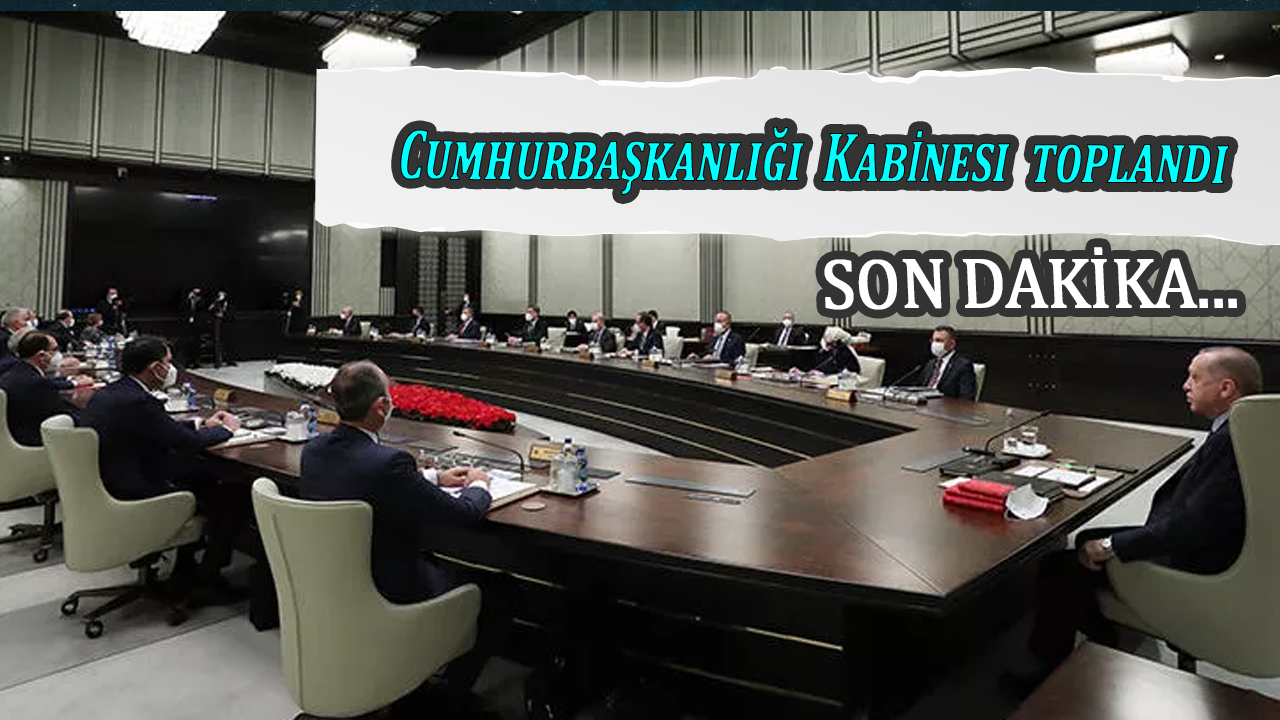 Cumhurbaşkanlığı Kabinesi toplandı! İşte merak edilenler...