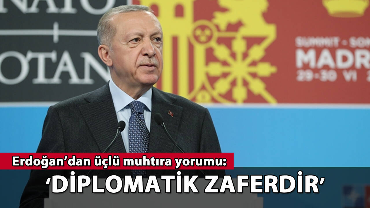 Cumhurbaşkanı Erdoğan'dan üçlü muhtıra yorumu: 'Diplomatik zaferdir'