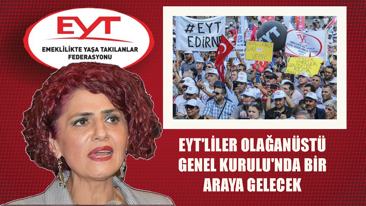 EYT'liler Olağanüstü Genel Kurulu'nda bir araya gelecek