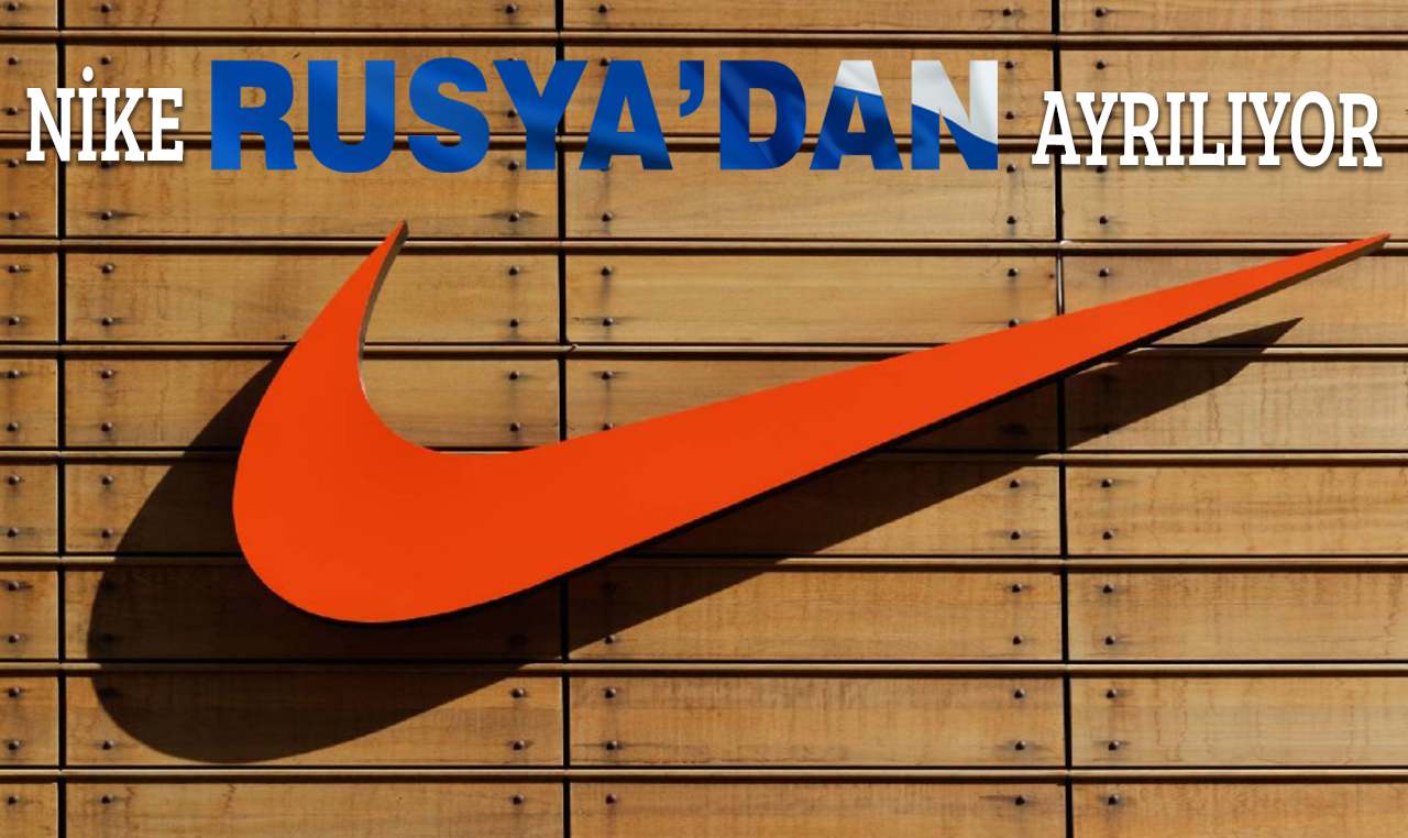 Nike, Rusya'dan tamamen ayrılıyor!