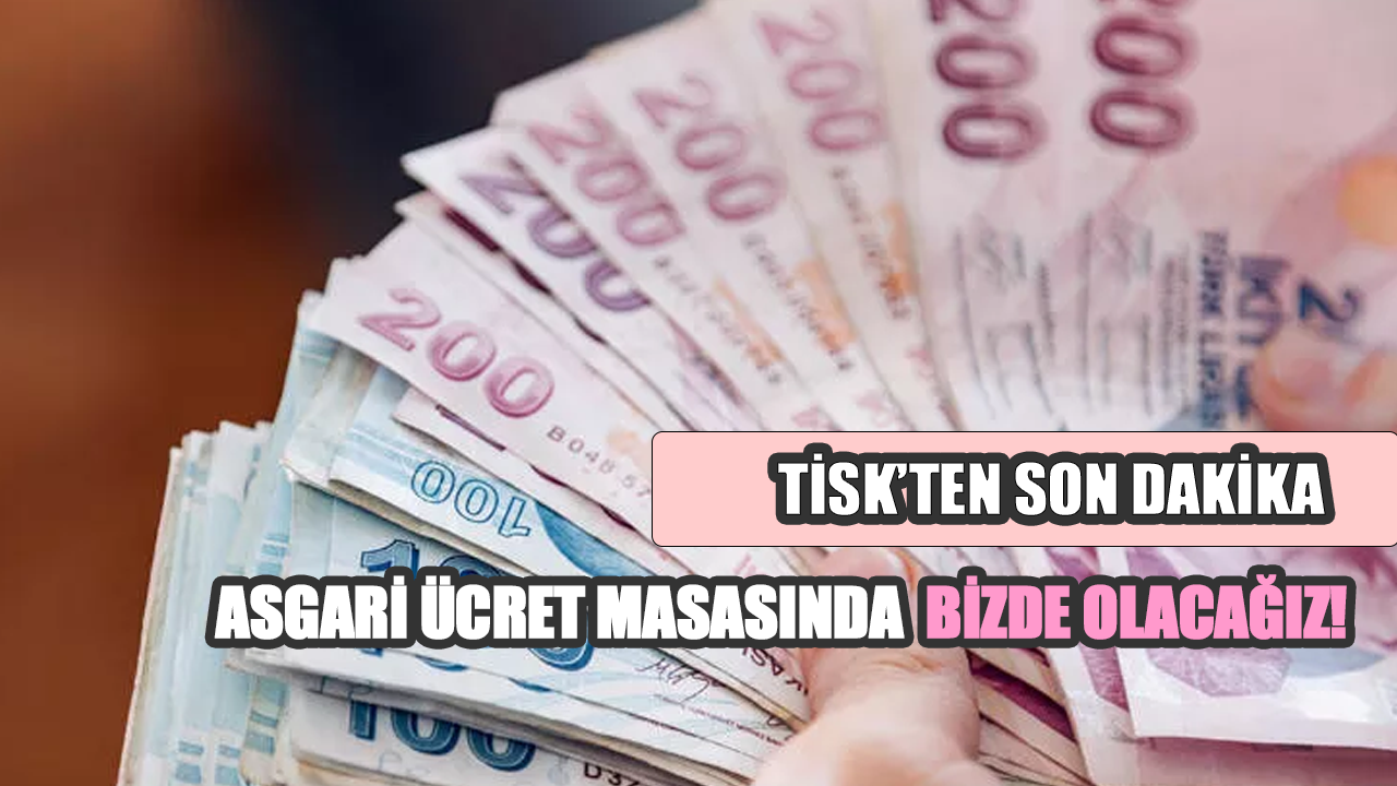 TİSK'ten son dakika! Asgari ücret masasında biz de olacağız