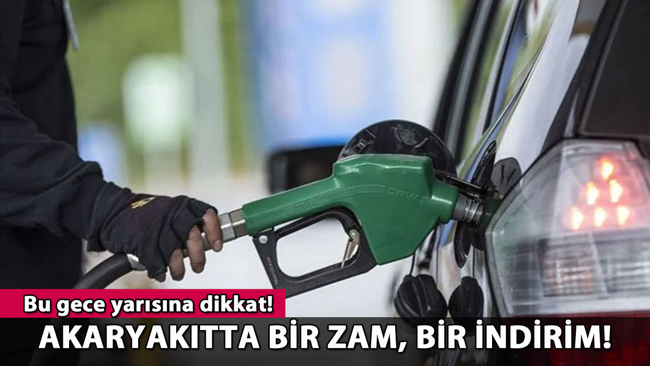 Akaryakıtta bir zam bir indirim haberi! İşte ayrıntılar...