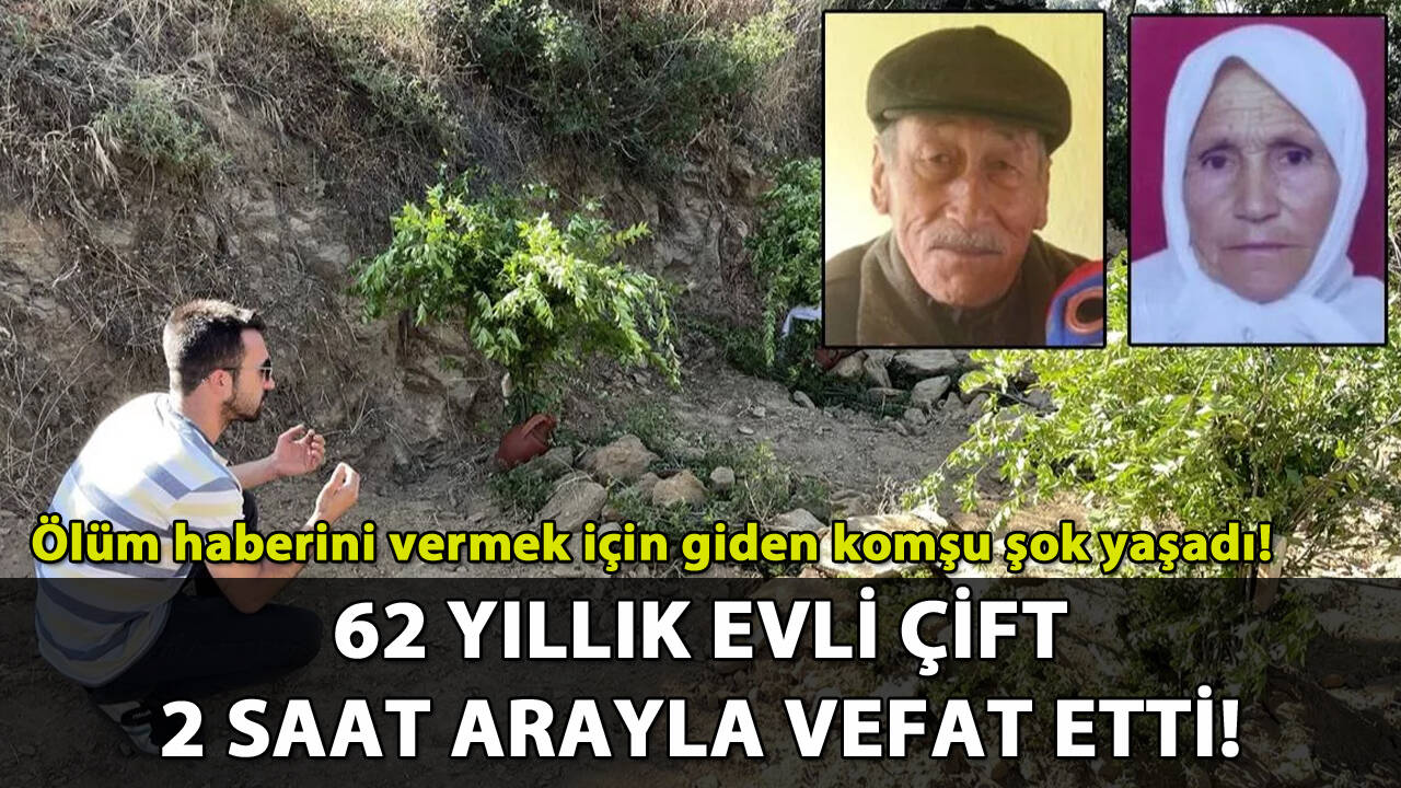 62 yıllık evli çift 2 saat arayla vefat etti: Komşu şok yaşadı!