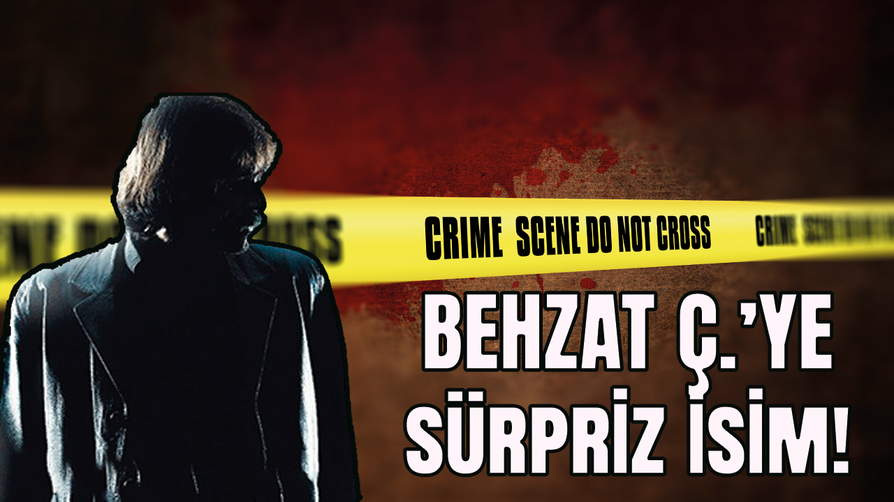 Behzat Ç.'ye sürpriz isim! Babalı kızlı oynayacaklar