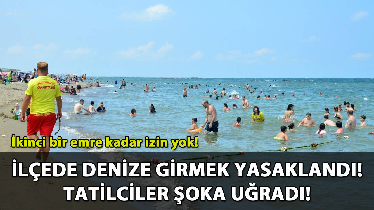 İlçede denize girmek yasaklandı: Tatilciler şoka uğradı!