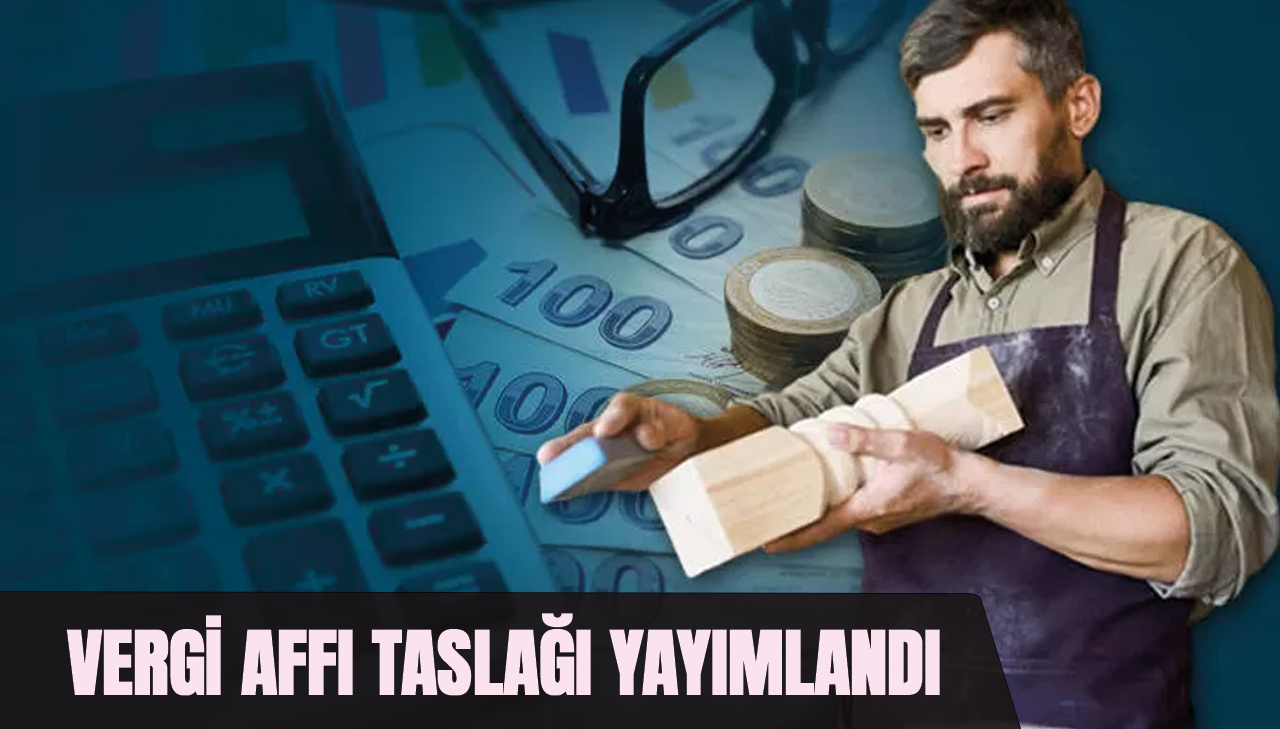 Dikkat!! Vergi affı taslağı yayımlandı