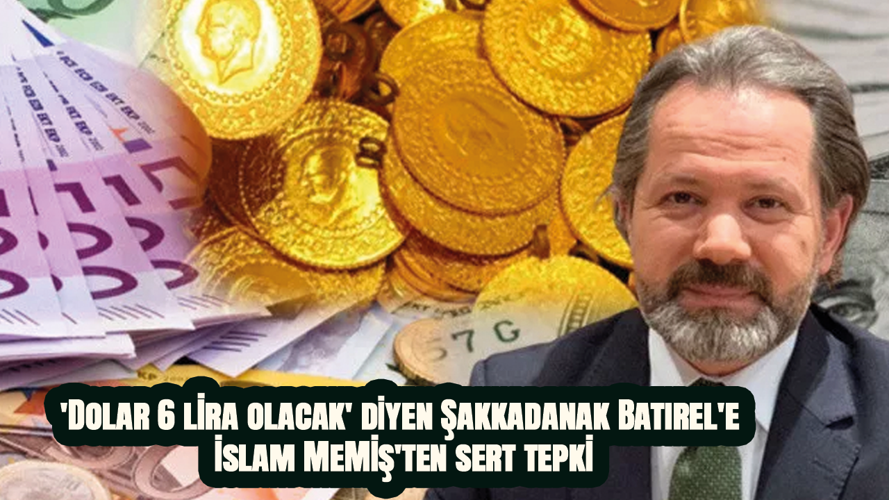 'Dolar 6 lira olacak' diyen Şakkadanak Batırel'e İslam Memiş'ten sert tepki