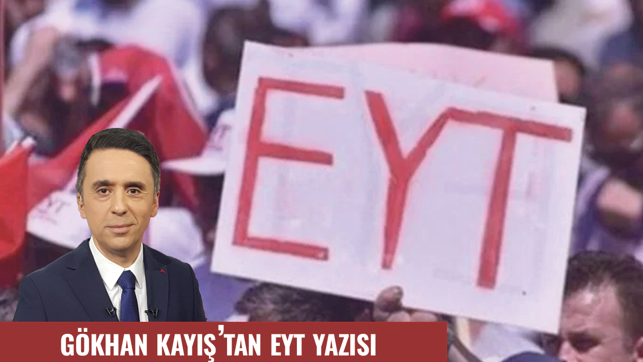 Gazeteci Kayış'tan EYT yorumu