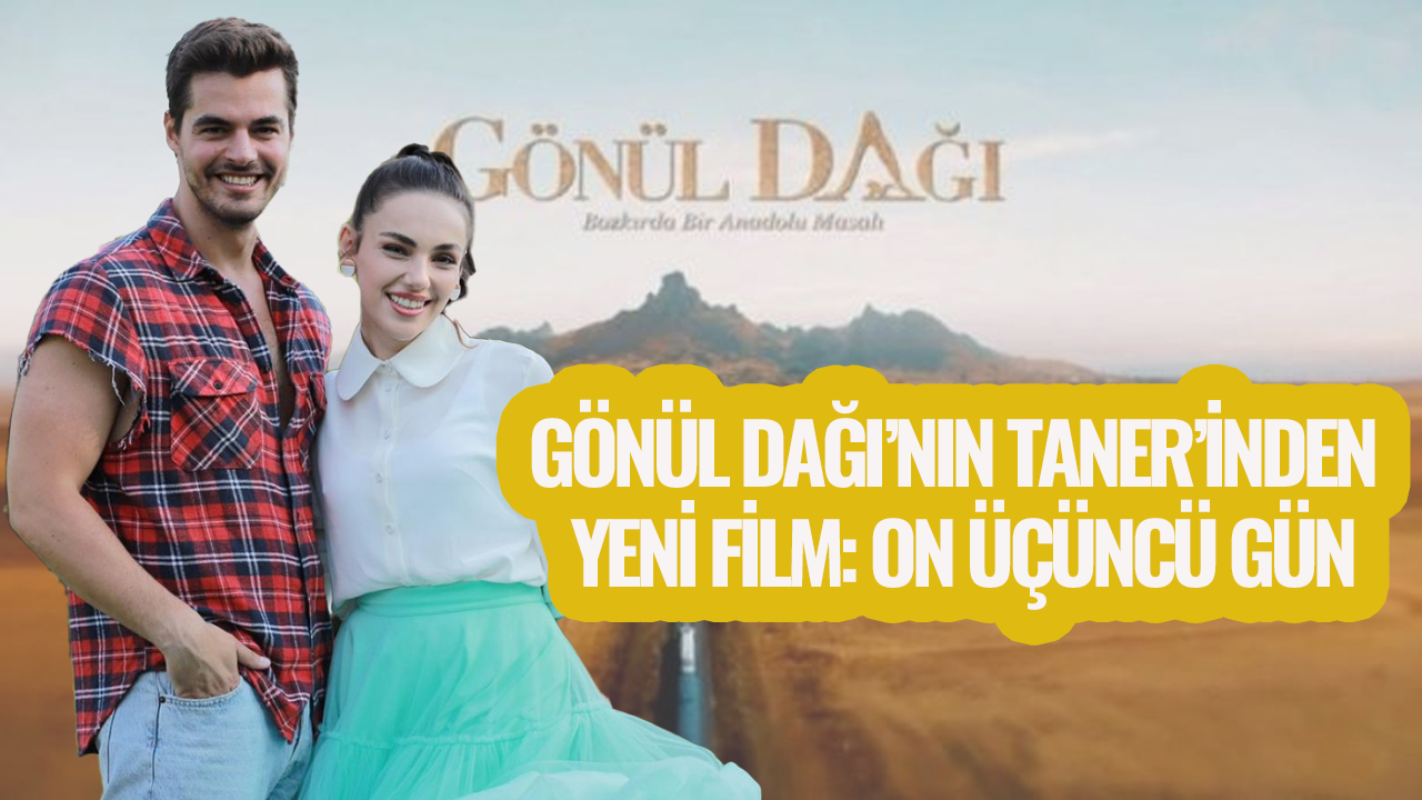 Gönül Dağı'nın Taner'i yeni film çekimlerinde