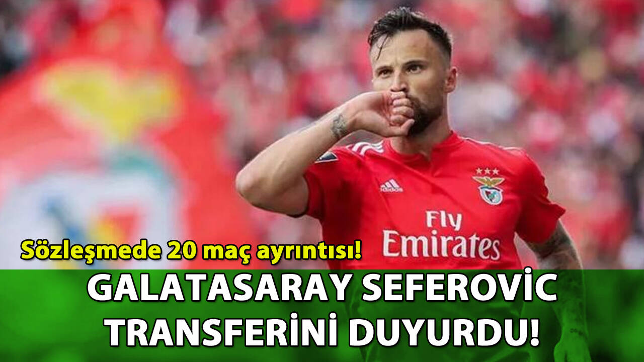 Galatasaray Seferovic transferini duyurdu: Sözleşmede 20 maç ayrıntısı!