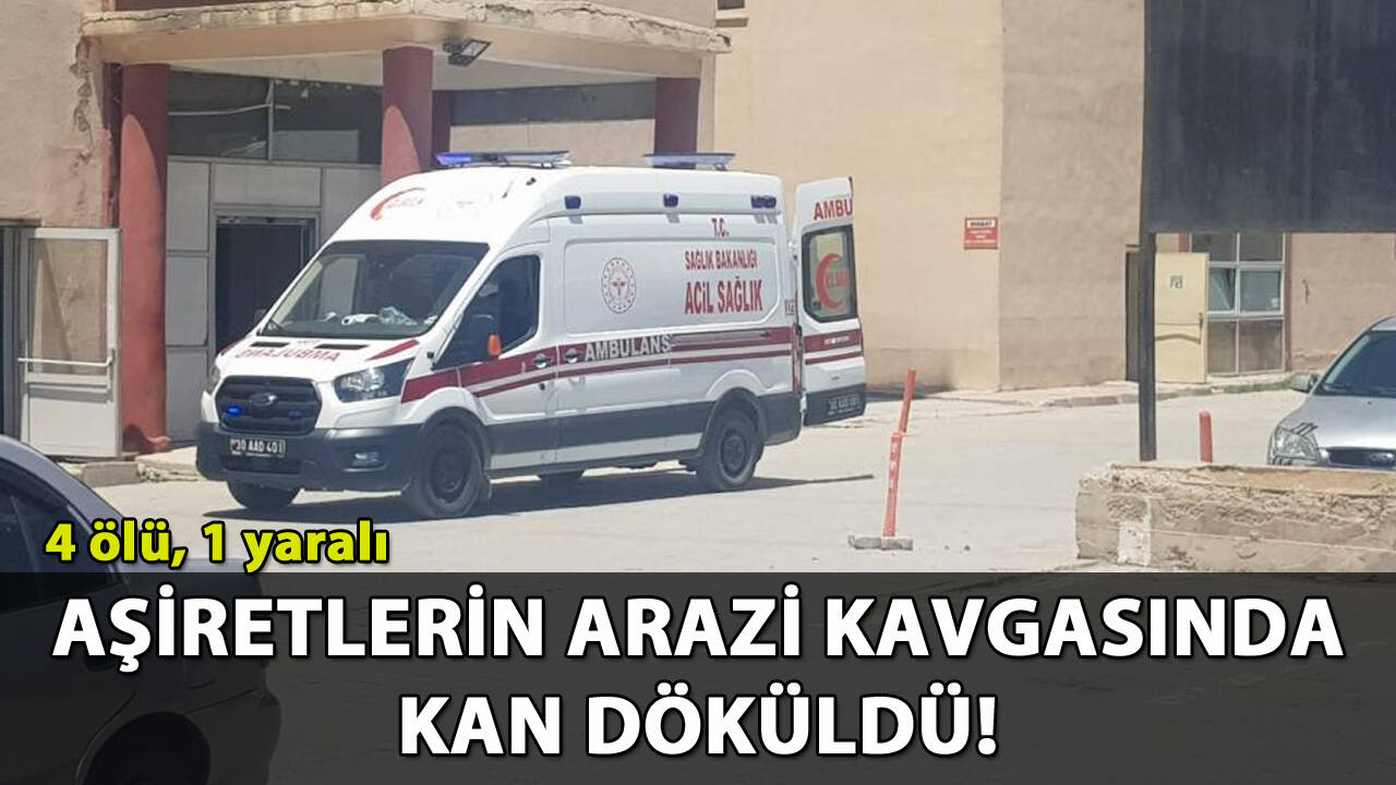 Aşiretlerin arazi kavgasında kan döküldü: 4 ölü, 1 yaralı