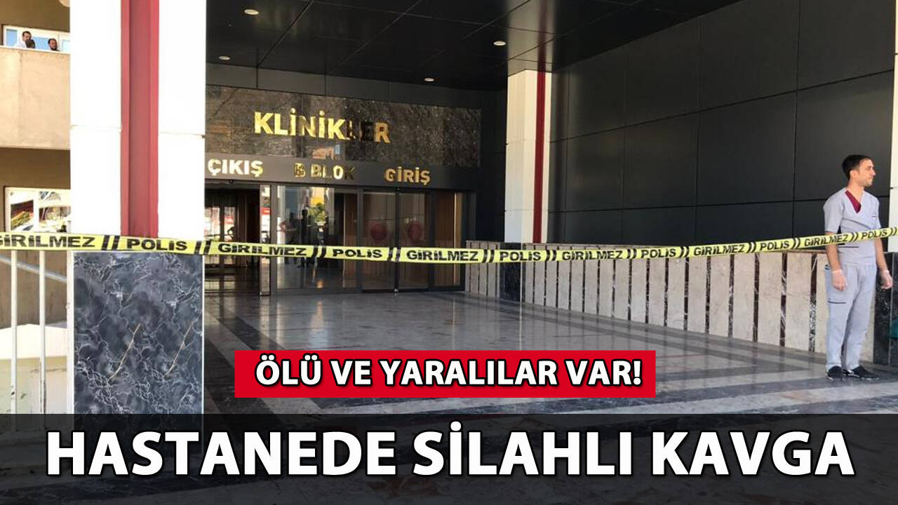 Hastanede silahlı kavga: 1 ölü, 2 yaralı