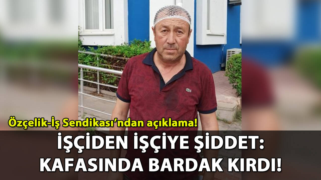 İşçiden işçiye şiddet: Kafasında bardak kırdı!