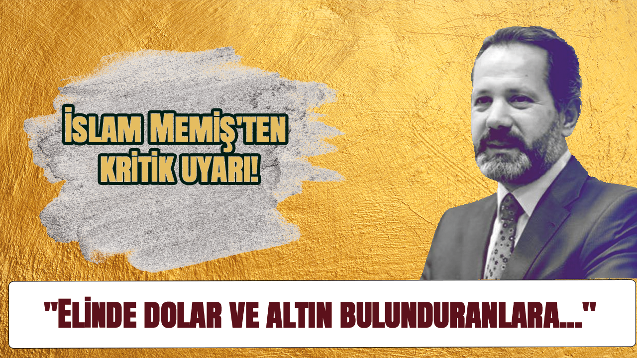 İslam Memiş'ten kritik uyarı! "Elinde dolar ve altın bulunduranlara..."