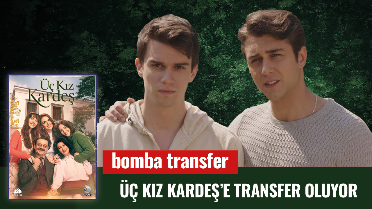 Kardeşlerim dizisinden bomba transfer