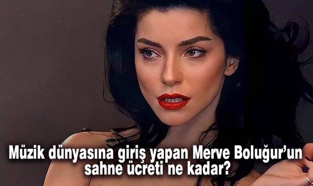 Merve Boluğur mekanlarda sahne almaya başladı! Sahne ücreti ne kadar?