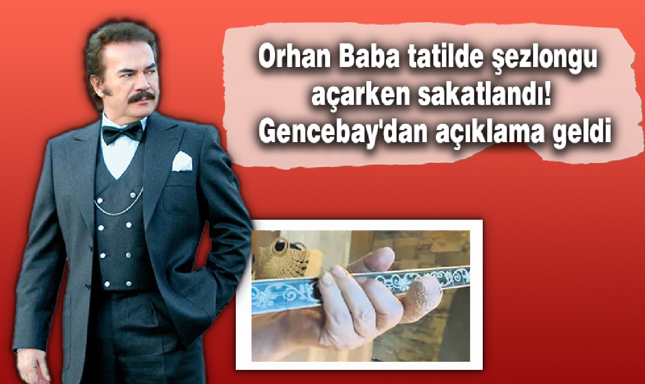 Orhan Baba tatilde şezlongu açarken sakatlandı! Gencebay'dan açıklama geldi