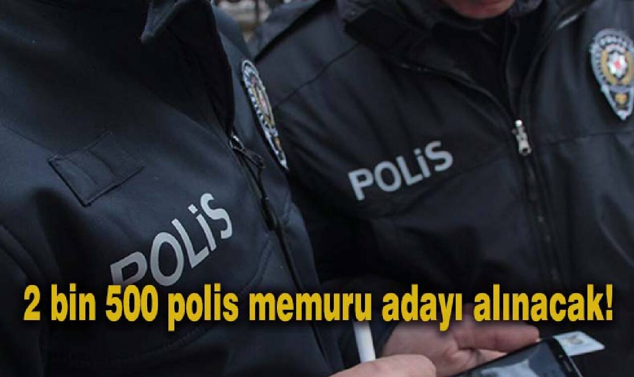 2 bin 500 polis memuru adayı alınacak!