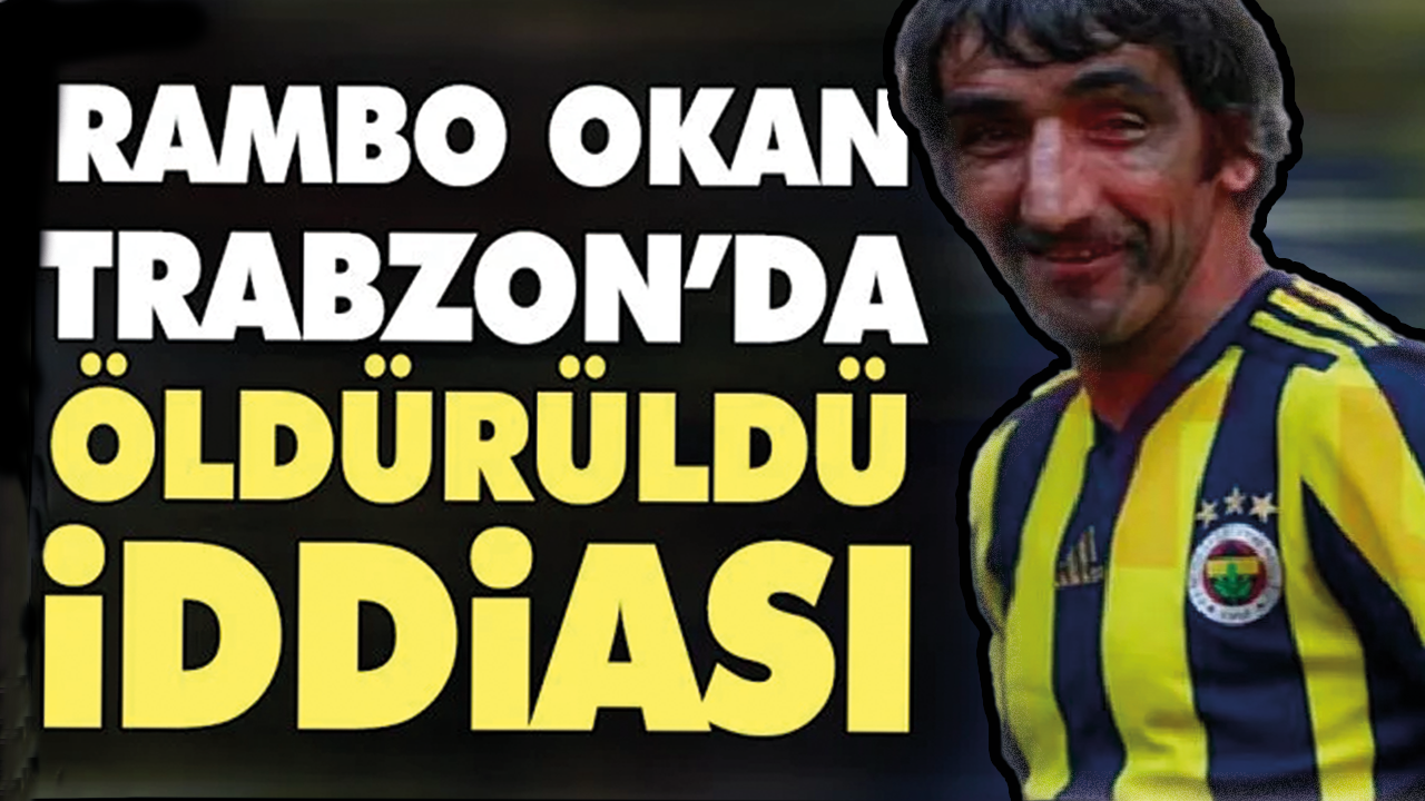 Rambo Okan öldü mü?