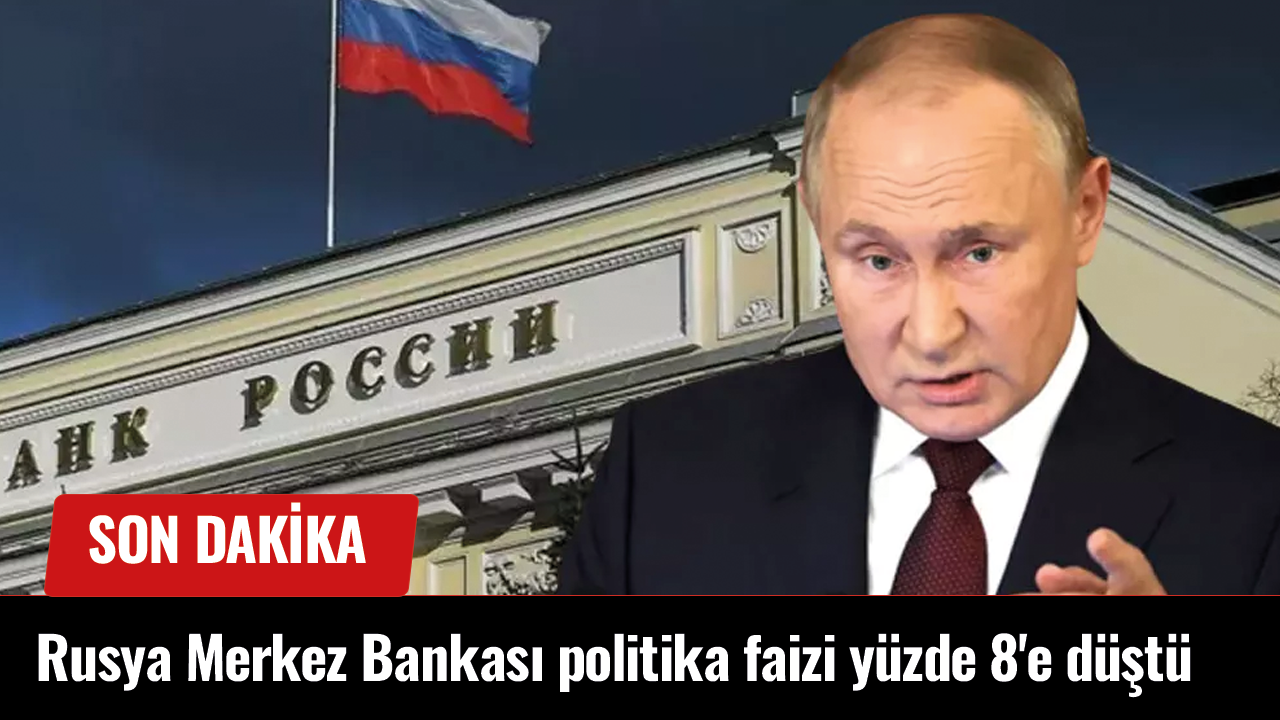 Rusya Merkez Bankası politika faizi yüzde 8'e düştü