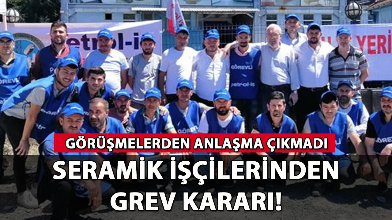 Seramik işçilerinden grev kararı