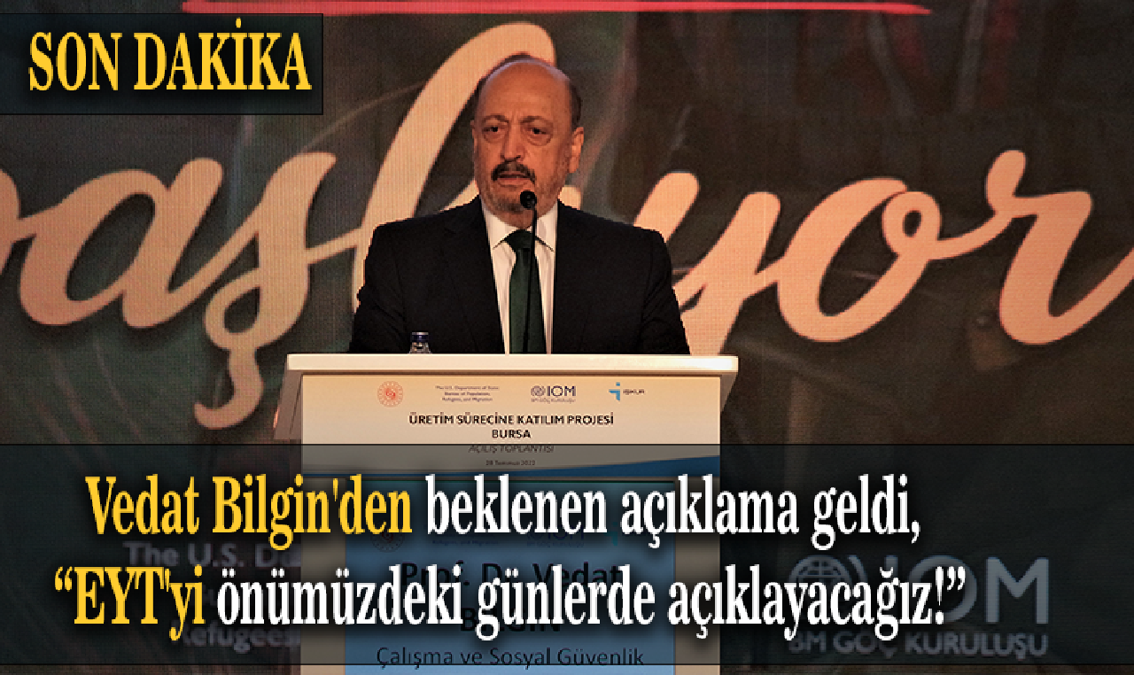 Son Dakika! Vedat Bilgin'den beklenen açıklama geldi, EYT'yi önümüzdeki günlerde açıklayacağız