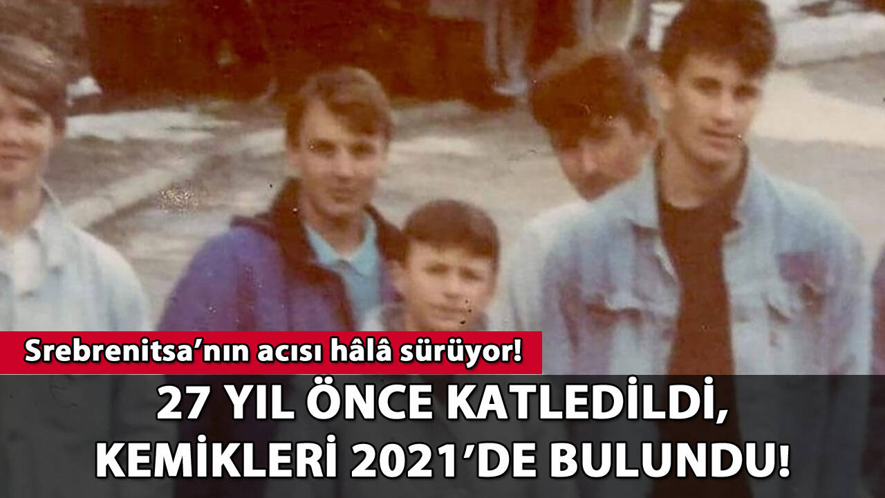 Bosna'da insanlık ayıbı: 27 yıl önce katledildi, kemikleri 2021'de bulundu!