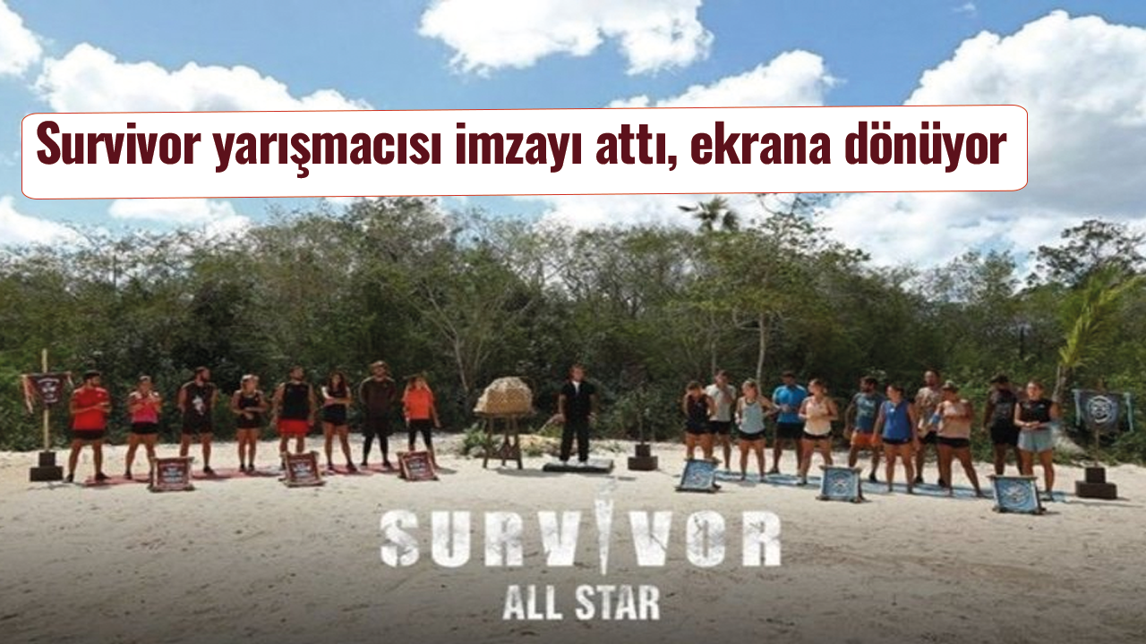 Survivor yarışmacısı imzayı attı, ekrana dönüyor