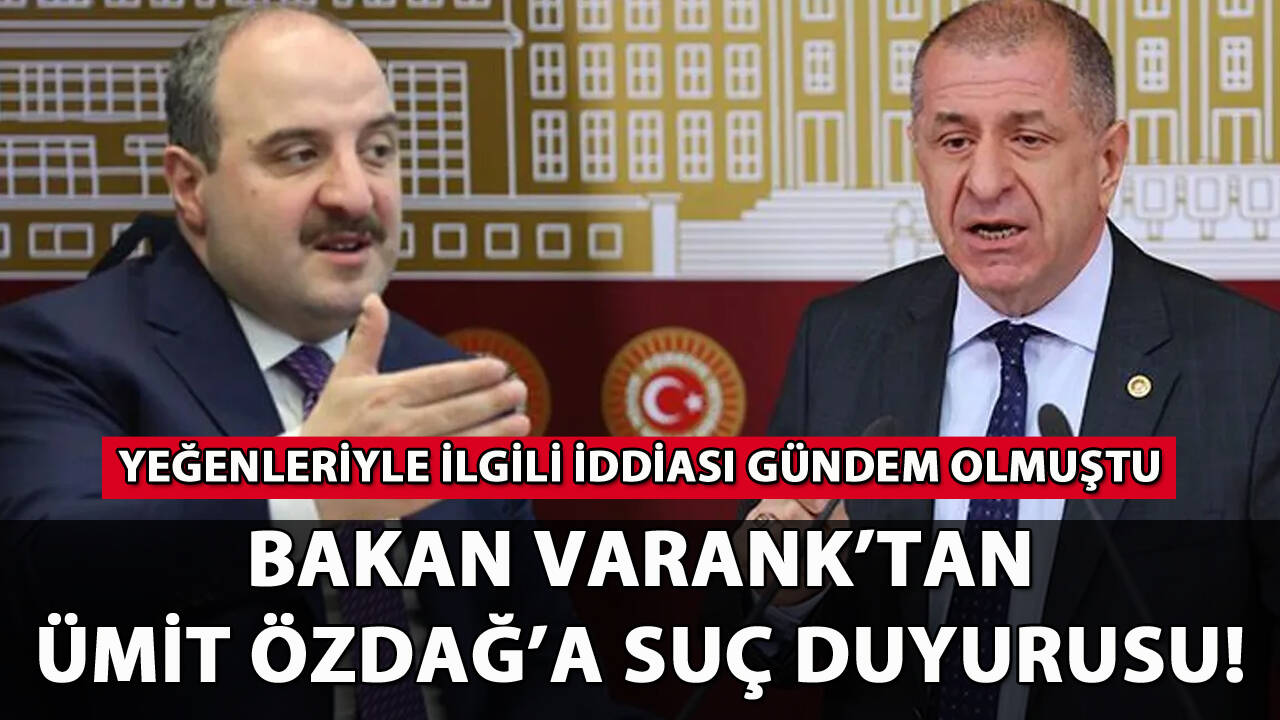 Bakan Varank'tan Ümit Özdağ hakkında suç duyurusu!