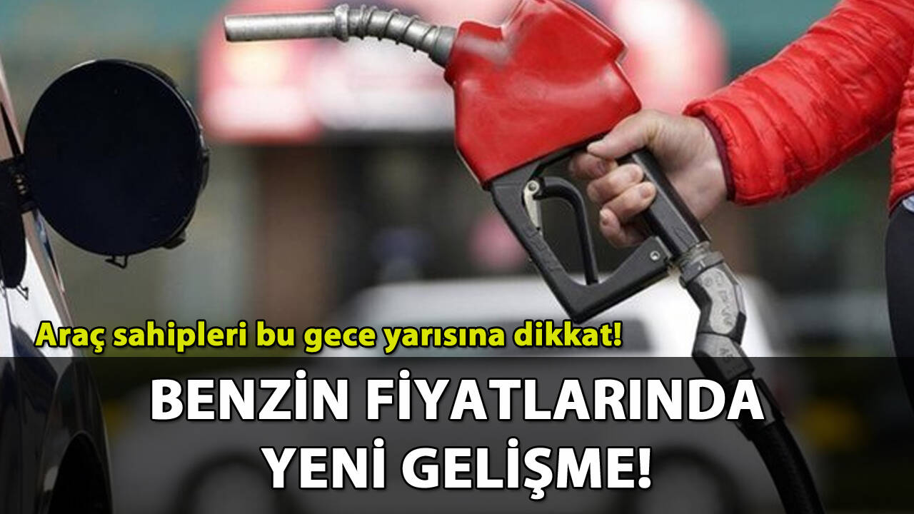 Benzin fiyatlarında yeni gelişme: Bu gece yarısı geçerli oluyor!