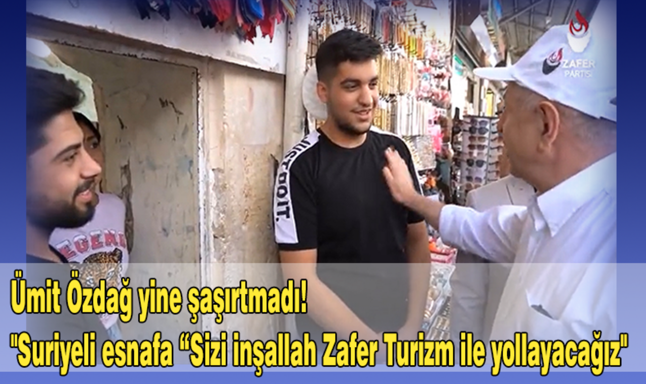 Ümit Özdağ yine şaşırtmadı! "Suriyelileri Zafer Turizm ile yollayacağız"