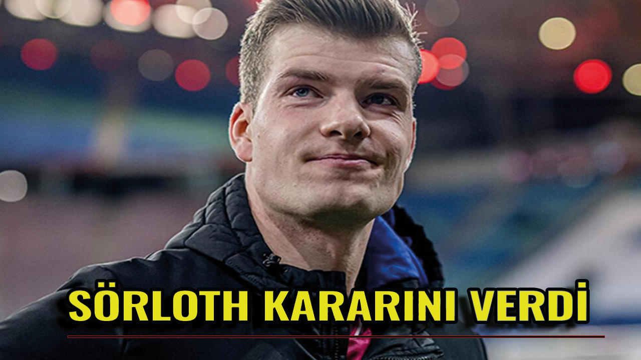 Beşiktaş'ın gözdesi Alexander Sörloth kararını verdi