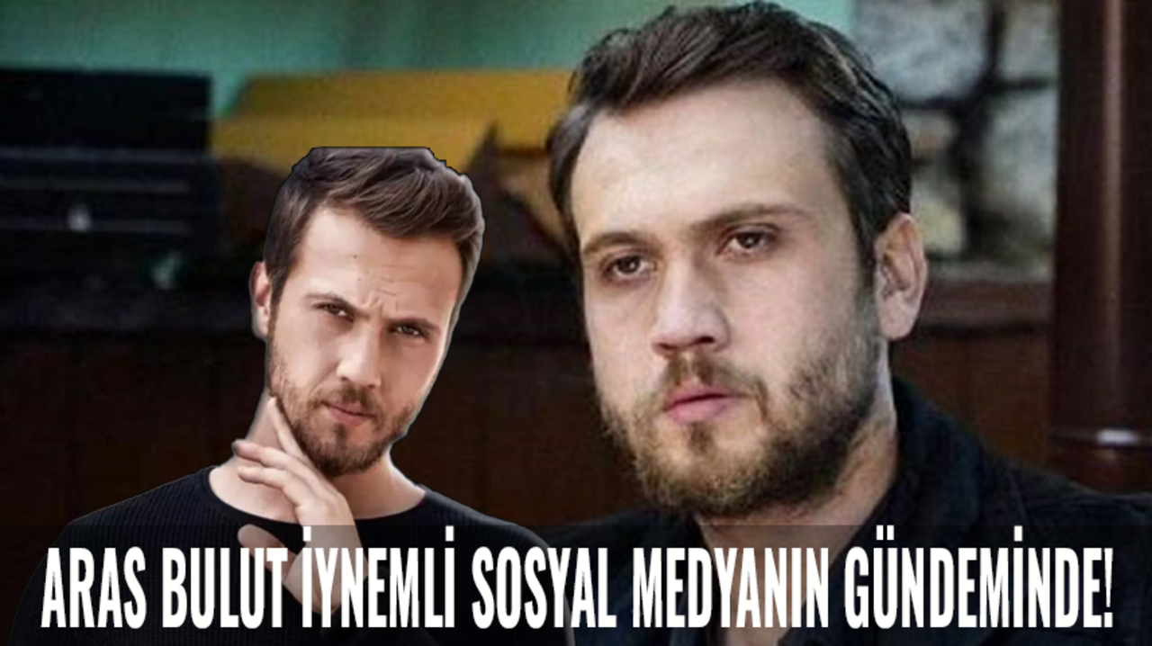 Aras Bulut İynemli sosyal medyanın gündeminde