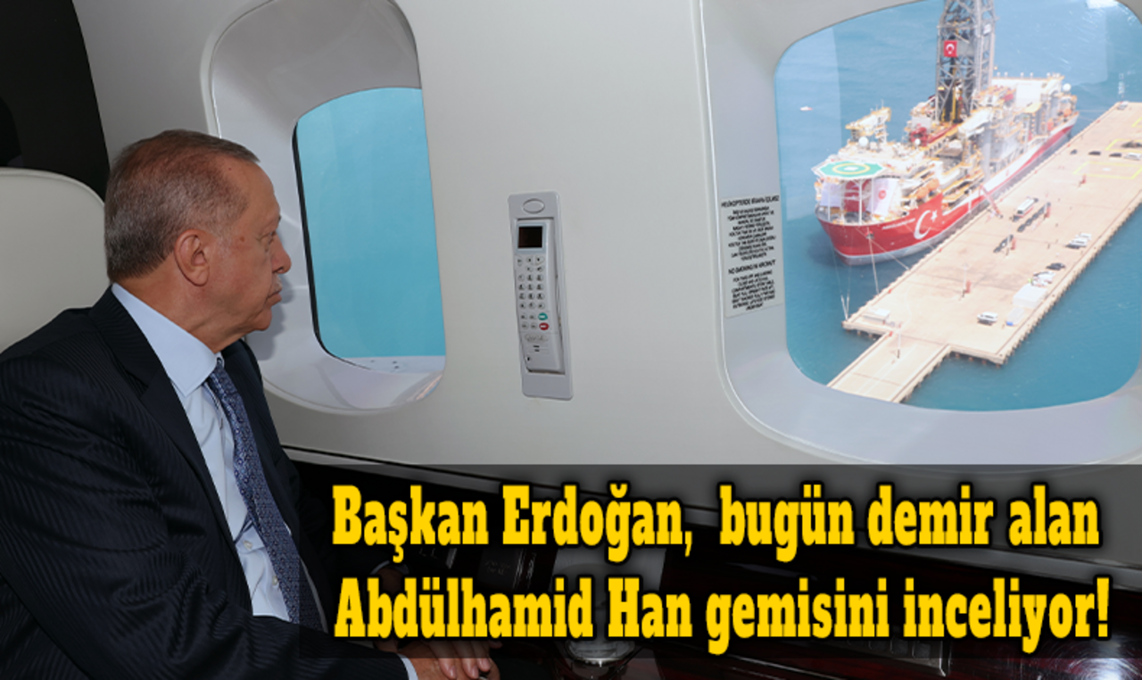 Başkan Erdoğan,  bugün demir alan Abdülhamid Han gemisini inceliyor!