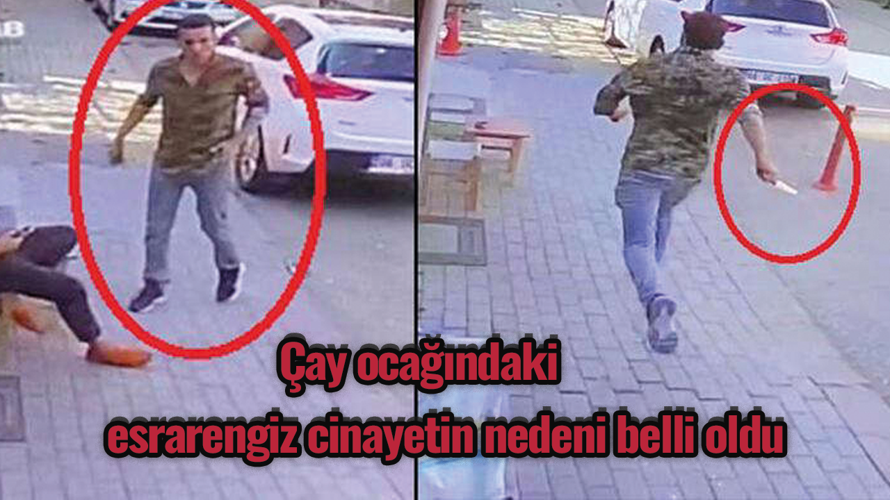 Çay ocağındaki esrarengiz cinayetin nedeni belli oldu