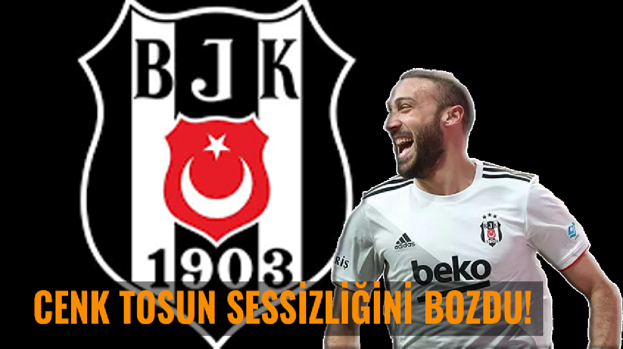 Cenk Tosun sessizliğini bozdu