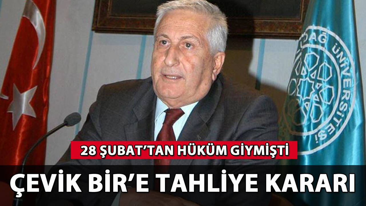 Çevik Bir'e tahliye kararı: 28 Şubat'tan hüküm giymişti