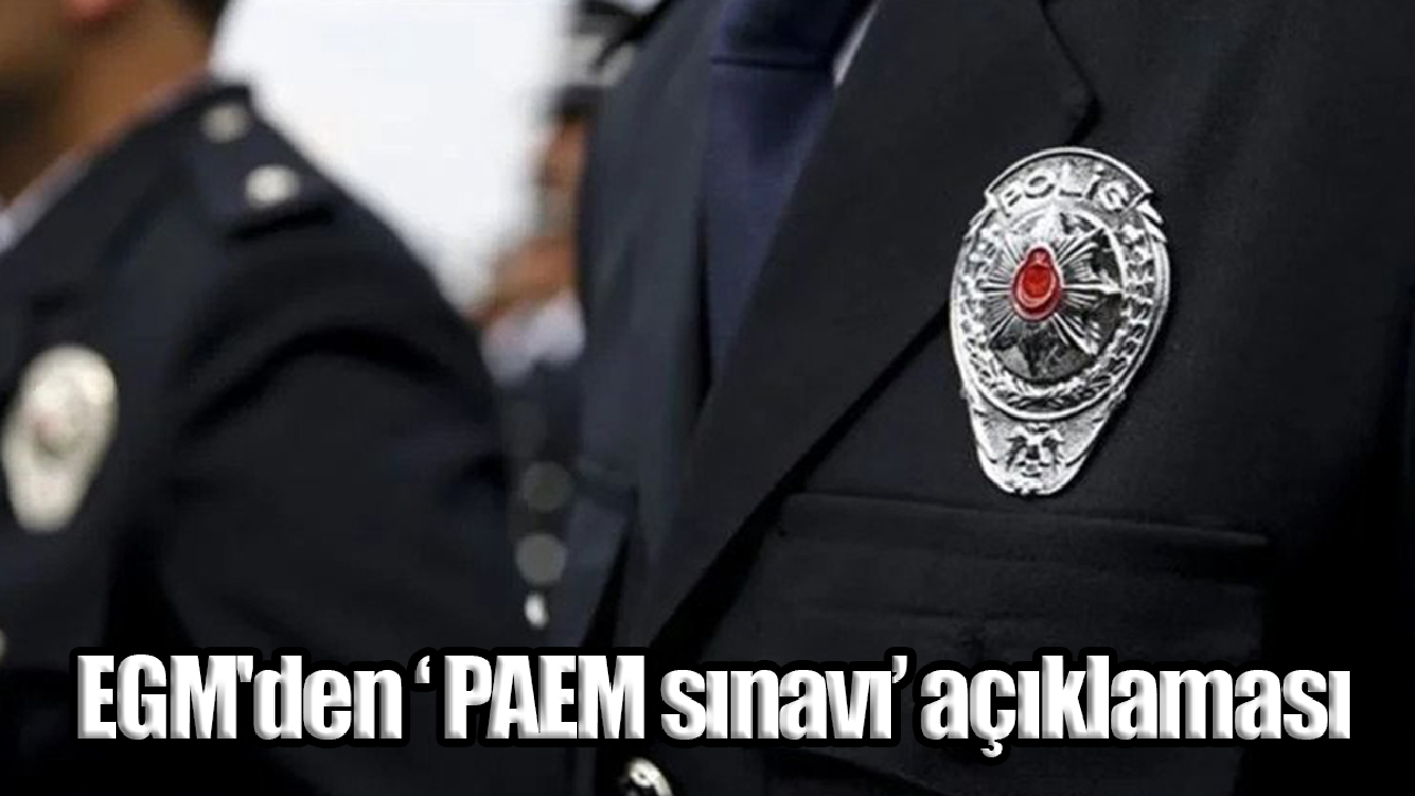 EGM'den ''PAEM sınavı'' açıklaması