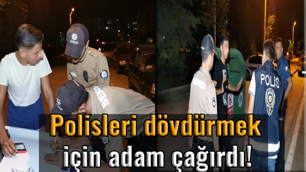 Ehliyetsiz sürücü, polisleri dövdürmek için adam çağırdı!