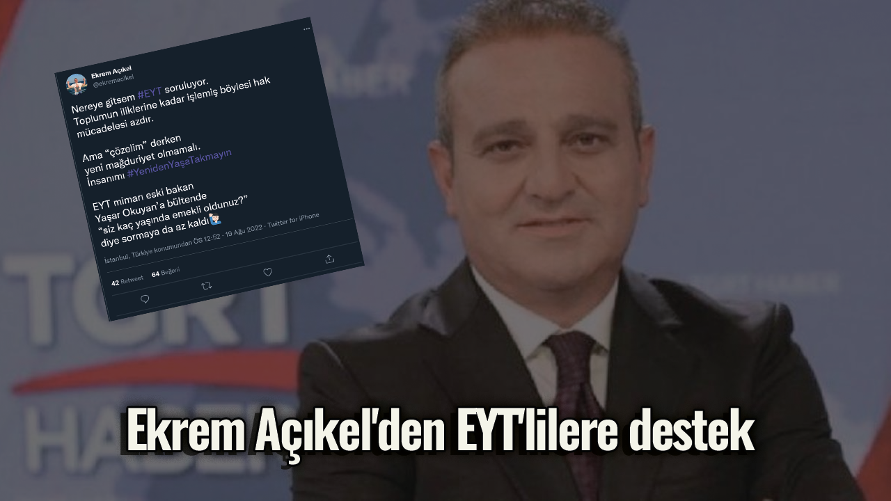 Ekrem Açıkel'den EYT'lilere destek